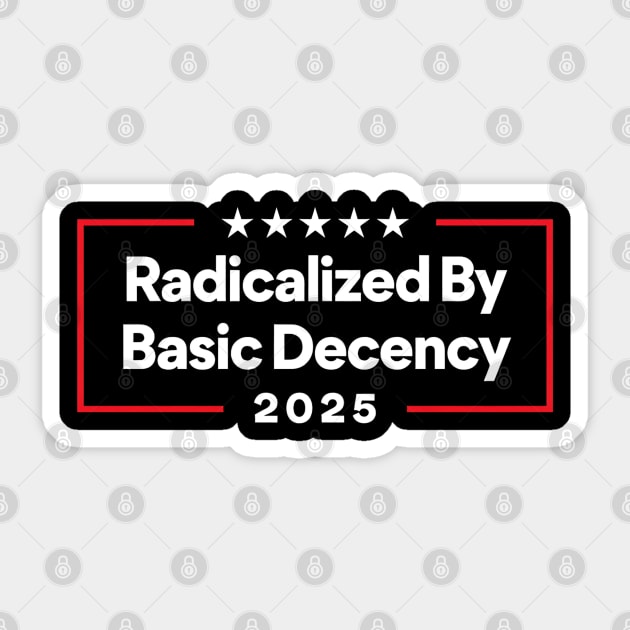 Radicalized-By-Basic-Decency Sticker by Creatifly Graphic Tees